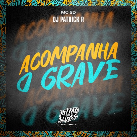 Acompanha o Grave ft. DJ Patrick R | Boomplay Music