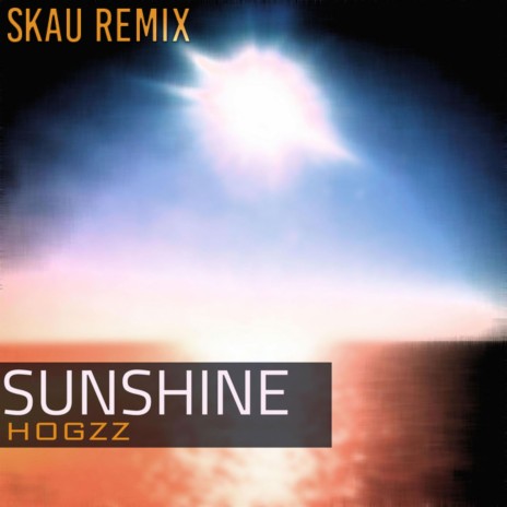 Sunshine (Skau Remix) ft. Skau | Boomplay Music
