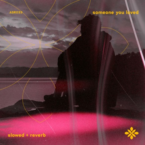 someone you loved - slowed + reverb ft. twilight & Tazzy | Boomplay Music