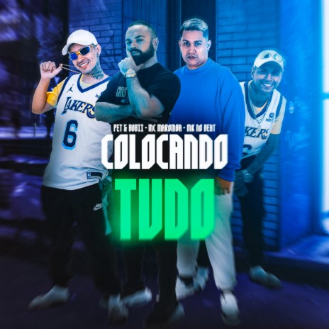 Colocando Tudo ft. Pet & Bobii & Mc Maromba | Boomplay Music