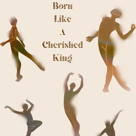 Born Like A Cherished King | Boomplay Music