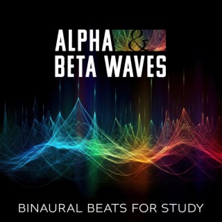 Alpha & Beta Waves: Binaural Beats for Study, Improve Concentration and Memory, Focus, Relaxation