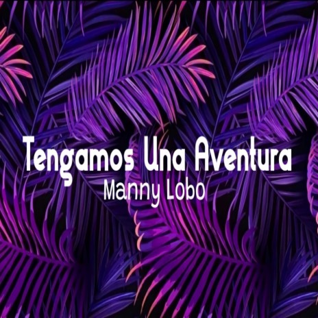 Tengamos una aventura | Boomplay Music