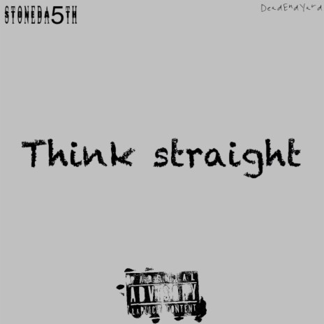Think Straight | Boomplay Music