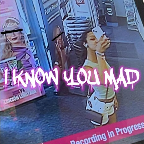I Know You Mad | Boomplay Music