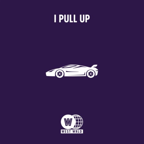 I Pull Up | Boomplay Music