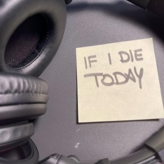 If I Die Today lyrics | Boomplay Music