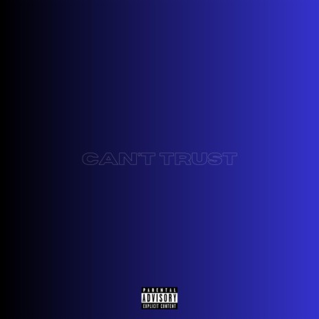 Can't Trust | Boomplay Music