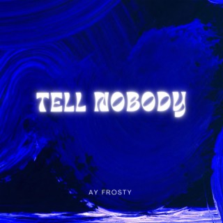 TELL NOBODY