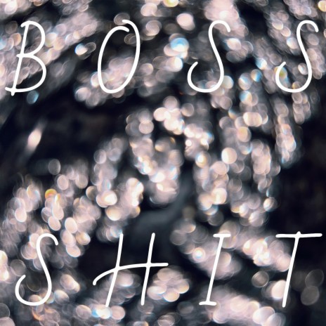 Boss Shit | Boomplay Music