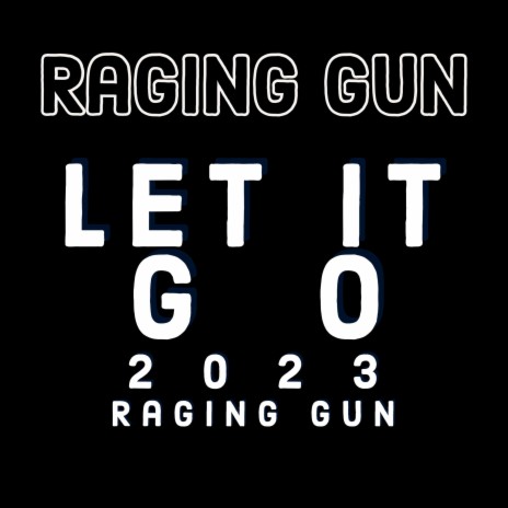 Let it Go Raging Gun | Boomplay Music