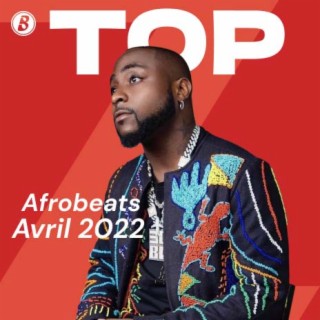 Top Afrobeats - Avril 2022