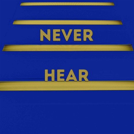 Never Hear | Boomplay Music