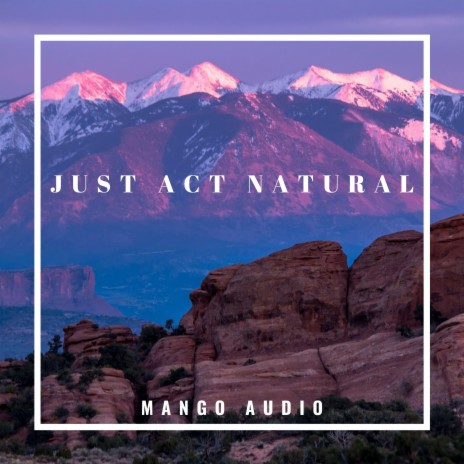 Just Act Natural | Boomplay Music