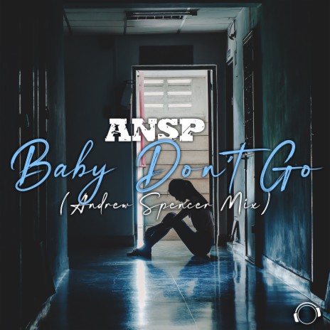 Baby Don't Go (Andrew Spencer Mix) | Boomplay Music