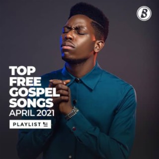 Top Free Gospel Songs April 2021