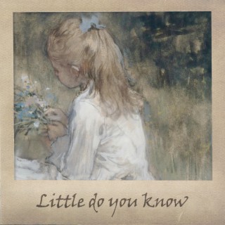 Little Do You Know (Piano Version)