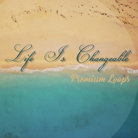 Life Is Changeable (Special Edition) | Boomplay Music