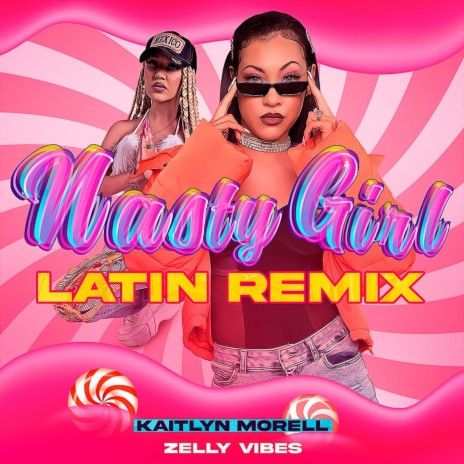 Nasty Girl (Latin Remix) ft. Zelly Vibes | Boomplay Music