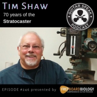 70 Years of the Fender Stratocaster with Tim Shaw GSP#246