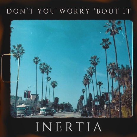 Don't You Worry 'Bout It | Boomplay Music