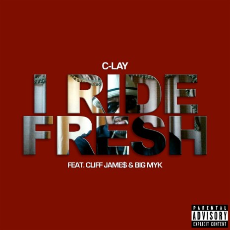 I Ride Fresh ft. Cliff Jame$ & Big Myk