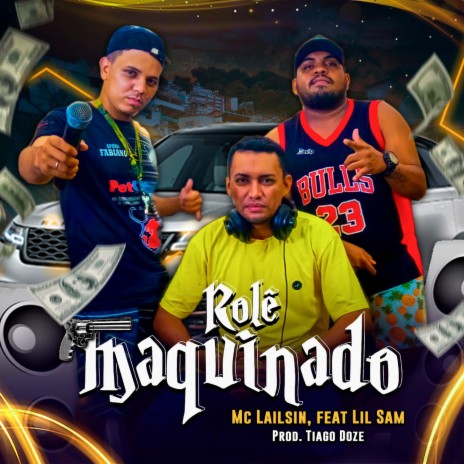 Rolê Maquinado ft. Rapper Lil Saam | Boomplay Music