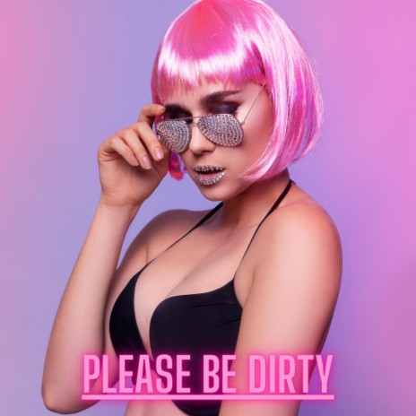 Please be Dirty ft. Zausel | Boomplay Music