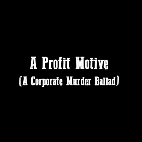 A Profit Motive (A Corporate Murder Ballad) | Boomplay Music