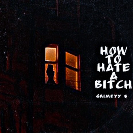 How To Hate A Bitch | Boomplay Music