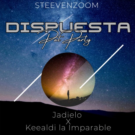 Dispuesta Pal Party ft. STEEVENZOOM & Jadielo | Boomplay Music