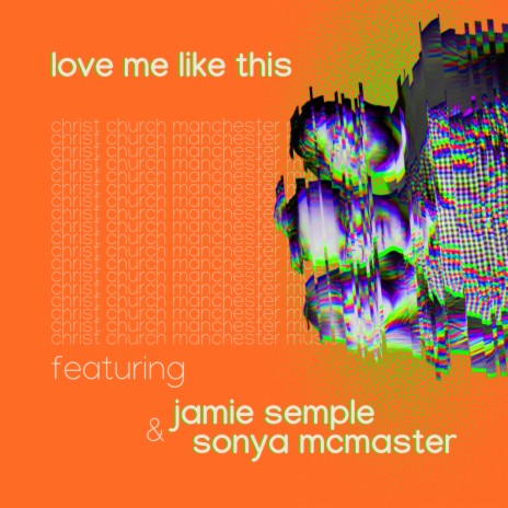 Love Me Like This ft. Jamie Semple & Sonya McMaster | Boomplay Music