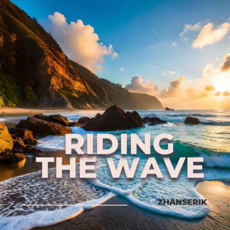 Riding the Wave | Boomplay Music