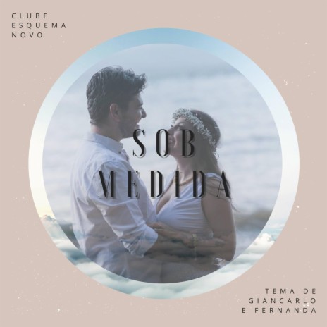 Sob Medida (Tema de Giancarlo e Fernanda) | Boomplay Music