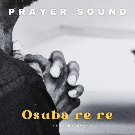 Osuba Re Re (Prayer Sound) ft. Joebee | Boomplay Music