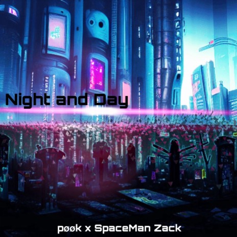 Night and Day ft. SpaceMan Zack | Boomplay Music