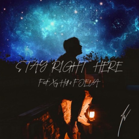 Stay Right Here ft. Xay Hill & FOEVA | Boomplay Music