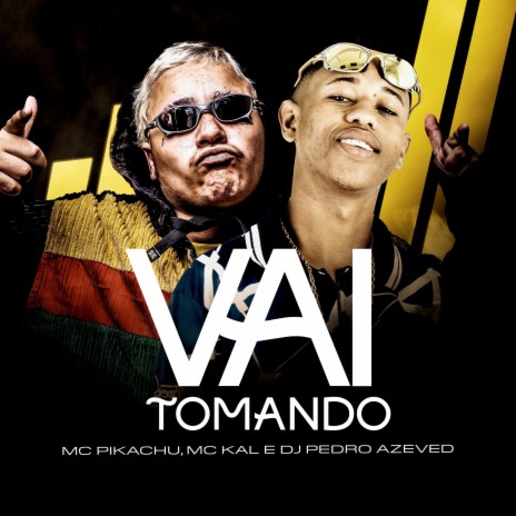 Vai Tomando ft. MC Kal & DJ Pedro Azevedo | Boomplay Music