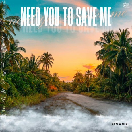 Need You To Save Me | Boomplay Music