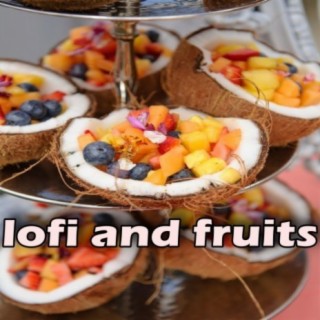 lofi and fruits