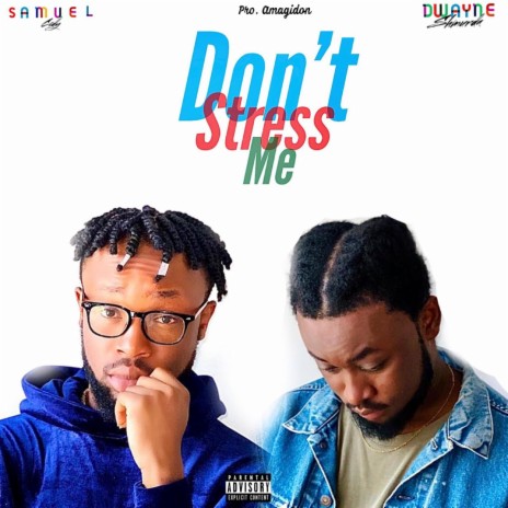 Don't Stress Me ft. Samuel Cidy | Boomplay Music