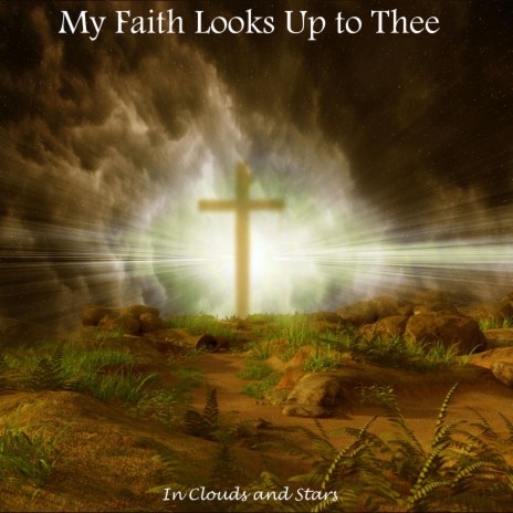 My Faith Looks Up to Thee (Felt)