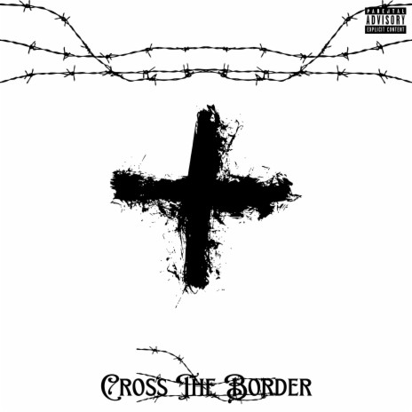 Cross the Border | Boomplay Music