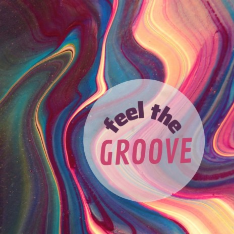 Feel the Groove | Boomplay Music