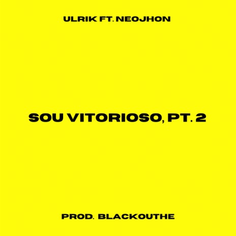 Sou Vitorioso, Pt. 2 ft. Neojhon MC & Blackouthe | Boomplay Music