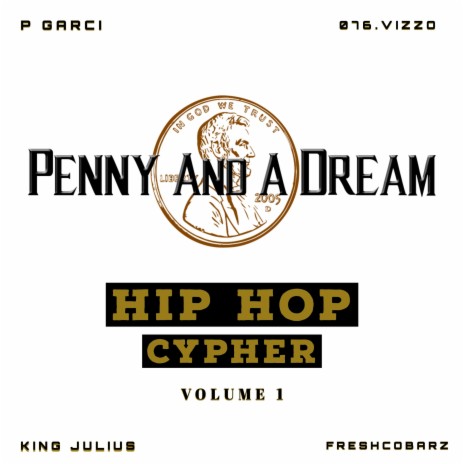 Penny And a Dream's Hip Hop Cypher, Vol. 1 (feat. PGarci, 076.Vizzo & FreshcoBarz) | Boomplay Music