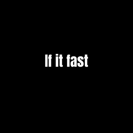 If it Fast