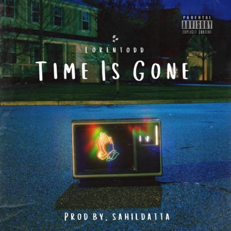 Time Is Gone ft. Sahil Datta | Boomplay Music