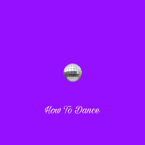 How To Dance | Boomplay Music