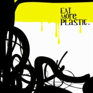 Eat More Plastic